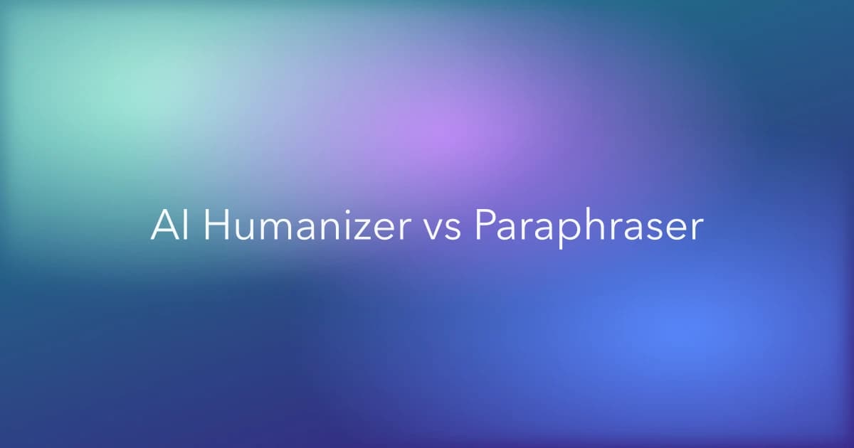 AI Humanizer vs Paraphraser: What's the Difference?