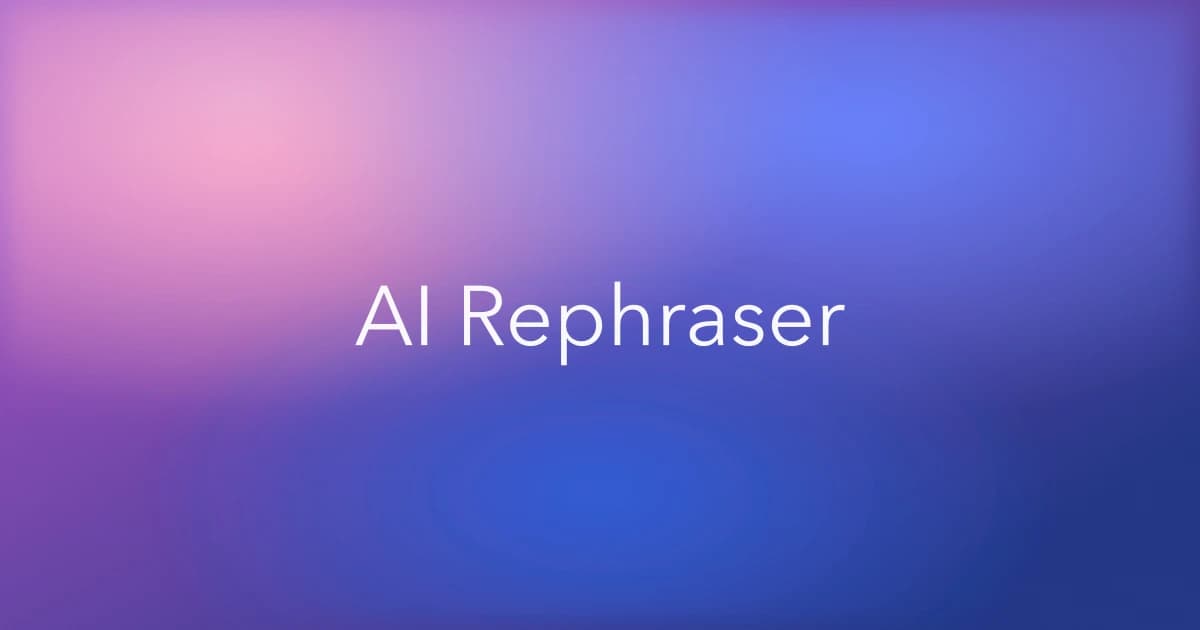 AI Rephraser: What It Is and When to Use It
