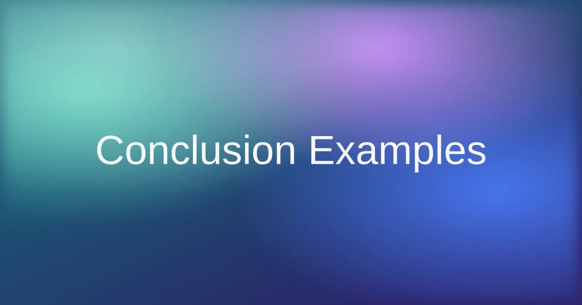 Conclusion Examples for Essays, Reports and Research Papers