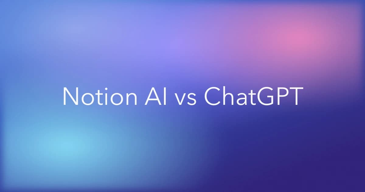 Notion AI vs ChatGPT for Writing and Editing