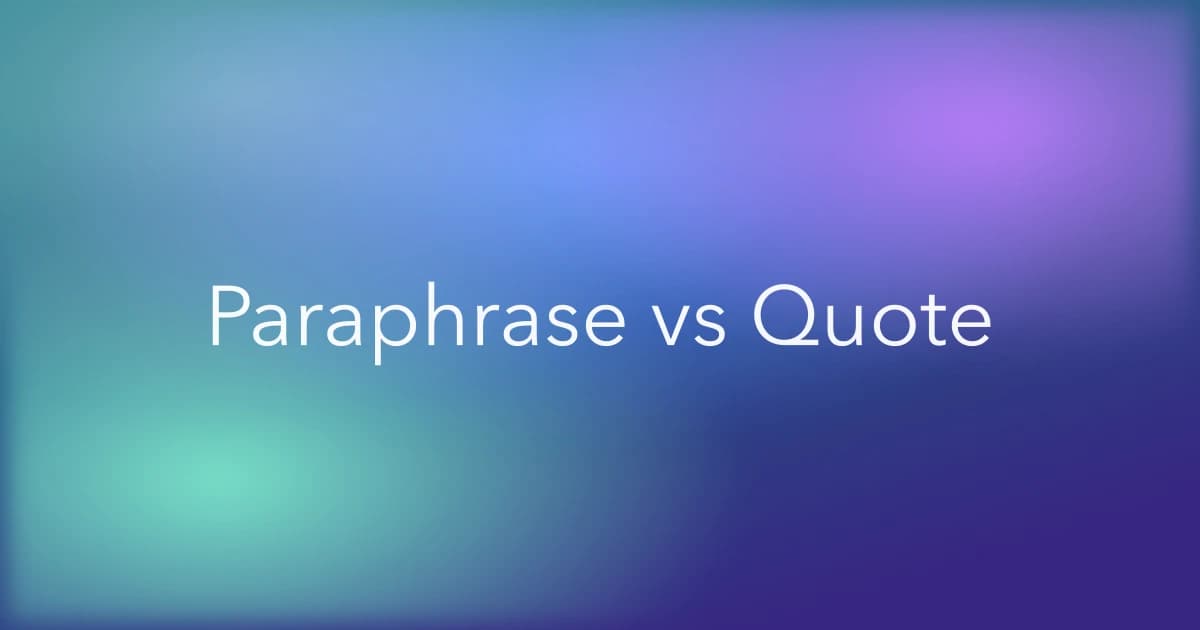 Paraphrase vs Quote: When to Use Each