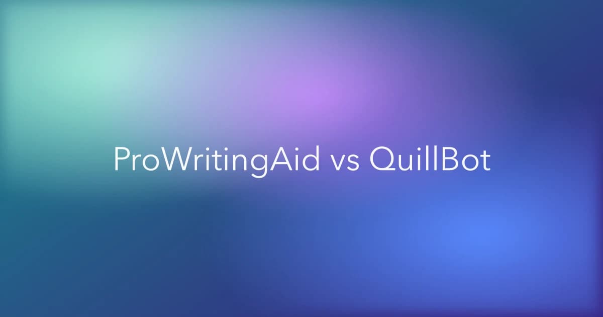 ProWritingAid vs QuillBot: Editor or Paraphraser?