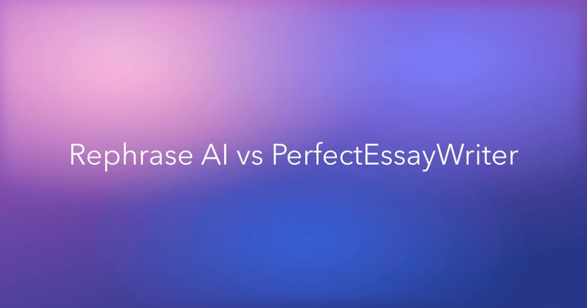 Rephrase AI vs PerfectEssayWriter.ai: Which Paraphrasing Tool Is Better?