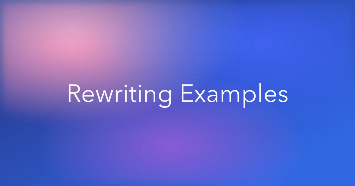 Refrasing Better Rephrasing Examples: 50 Before-and-After Rewrites | Rephrase AI Blog